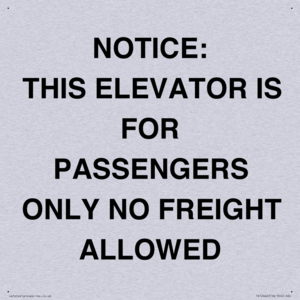 NOTICE: THIS ELEVATOR IS FOR PASSENGERS ONLY NO FREIGHT ALLOWED